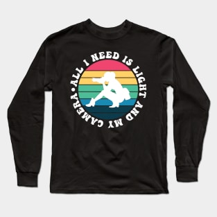 All I Need Is Light And My Camera Long Sleeve T-Shirt